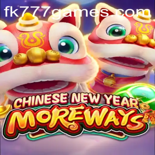 Chinese New Year More Ways: A Deep Dive into the Exciting Game by FK777.com