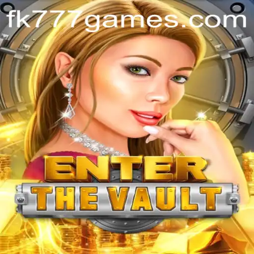 Explore the Excitement of EntertheVault – A Thrilling Adventure with FK777.COM