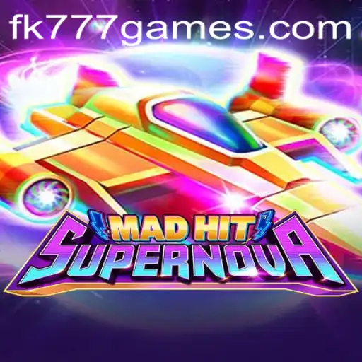 MadHitSupernova: The Thrilling Game Experience Powered by FK777.COM