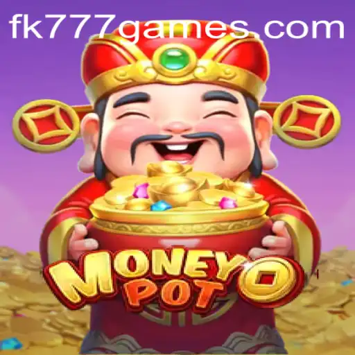 Discover the Thrills of MoneyPot at FK777.COM